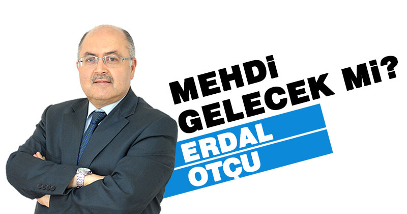 MEHDİ GELECEK Mİ?