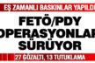 FETÖ/PDY operasyonunda 27 gözaltı, 13 tutuklama