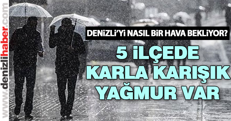 Salı günü 5 ilçede karla karışık yağmur var