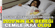 2020’NİN İLK BEBEĞİ CEMİLE İKRA OLDU