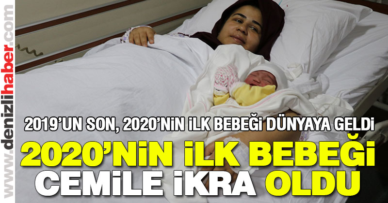 2020’NİN İLK BEBEĞİ CEMİLE İKRA OLDU