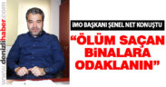 Şenel, “Kısır tartışmaları bir kenara bırakın, ölüm saçan binalara odaklanın”