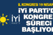 İYİ Parti’de kongre süreci başlıyor