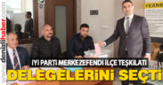 İYİ Parti Merkezefendi’de delege seçimi tamamlandı
