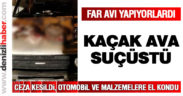 Çardak’ta kaçak ava suçüstü