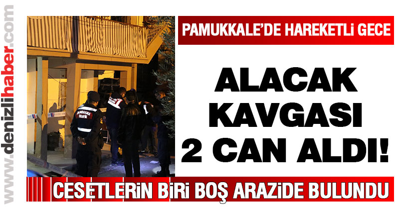 Pamukkale’de alacak kavgası 2 can aldı!