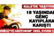 18 yaşındaki Kerim Kartiz Kale’de kayıplara karıştı