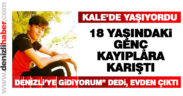 18 yaşındaki Kerim Kartiz Kale’de kayıplara karıştı