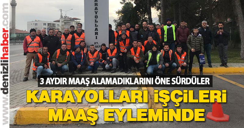 Denizli’de Karayolları işçileri eylem yaptı