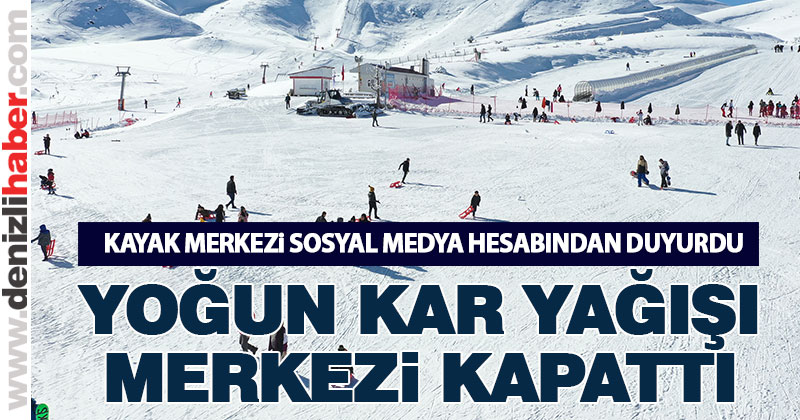 Denizli Kayak Merkezi Yoğun Kar Yağışı Nedeniyle Kapatıldı