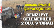 Akraba ziyaretine giderken kaza yaptılar: 2 ölü 9 yaralı