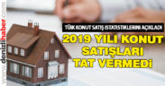 2019 yılında konut satışları tat vermedi