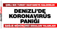 Denizli’de koronavirüs paniği