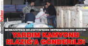 Merkezefendi Belediyesi’nden deprem bölgesine yardım