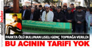Parkta ölü bulunan liseli genç toprağa verildi