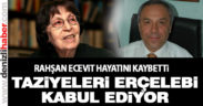 Hayatını kaybeden Rahşat Ecevit için taziyeleri Hasan Erçelebi kabul ediyor