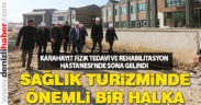 Karahayıt Fizik Tedavi ve Rehabilitasyon Hastanesi’nde sona gelindi