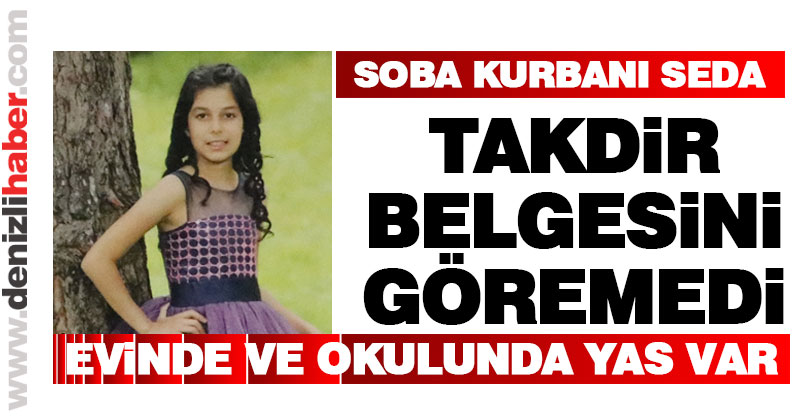 Soba kurbanı öğrenci, takdir belgesini göremedi