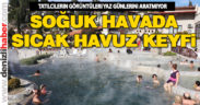 Denizli’de termal havuzlar kışı yaz havasına dönüştürüyor