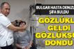 Bulgaristan’dan gelen hasta Vizyongöz’de şifa buldu