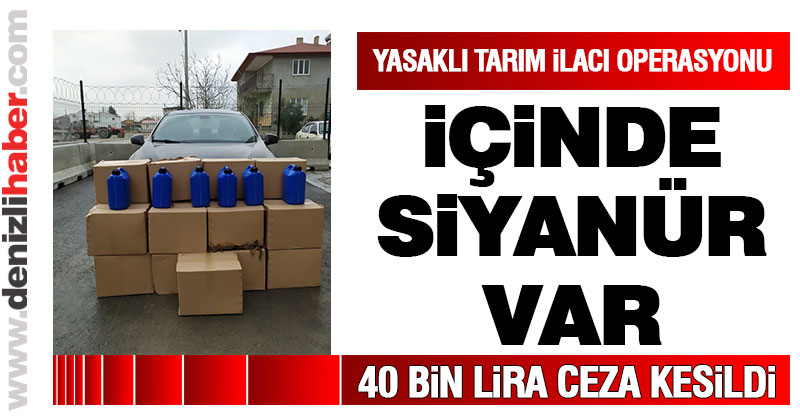 Honaz’da siyanürlü tarım ilacı operasyonu