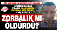 Cenazesi bulunan çobanın zorbalık mağduru olduğu ortaya çıktı