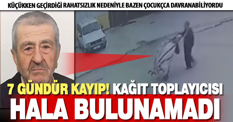 Kağıt toplarken kaybolan Muharrem Bakan’ın ailesi televizyondan yardım istedi