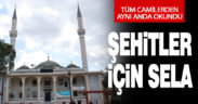 Denizli’de tüm camilerden şehitler için sela okundu
