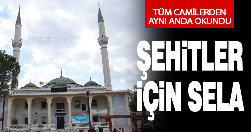 Denizli’de tüm camilerden şehitler için sela okundu