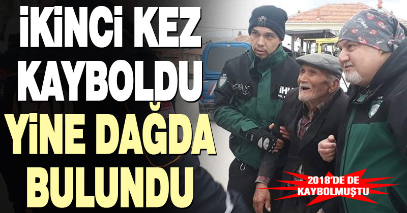 2. kez kaybolan yaşlı adam yine dağda bulundu