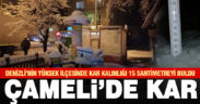 Denizli’nin yüksek ilçesi Çameli’de kar yağışı