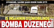 Çivril’de iş adamının otomobilinde parça tesirli bomba bulundu