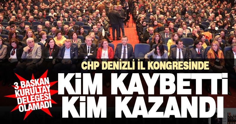 CHP il kongresi sonrası kim kaybetti, kim kazandı