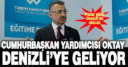 Cumhurbaşkanı Yardımcısı Oktay Denizli’ye geliyor