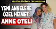 Servergazi ve Denizli Devlet Hastanelerinde anne oteli hizmeti