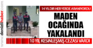 10 yıllık cezası vardı, 14 yıldır aranıyordu