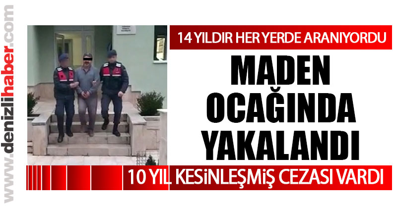 10 yıllık cezası vardı, 14 yıldır aranıyordu
