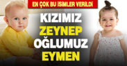 Denizli’de bebeklere en çok Zeynep ve Eymen isimleri verildi