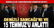 Başkan Zolan Fuat Oktay’a Denizli Sancağı’nı ve 15 Temmuz’u anlattı