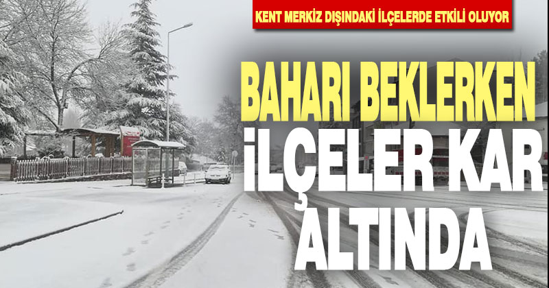 Denizli baharı beklerken, ilçelerde kar var