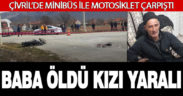 Çivril’de minibüs ile motosiklet çarpıştı: Baba hayatını kaybetti, kızı yaralı