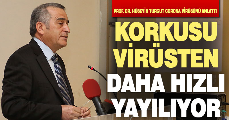 Prof. Dr. Turgut: “Korona endişesi virüsten hızlı yayılıyor”