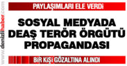 Sosyal medyada DEAŞ propagandasına gözaltı
