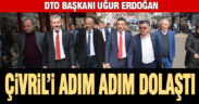 DTO Başkanı Erdoğan, Çivril’i adım adım dolaştı