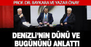 Prof. Dr. Baykara ve Yazar Önay, “Denizli’nin Dünü ve Bugünü” anlattı