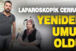Laparoskopik cerrahi yeniden umut oldu