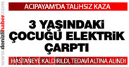 Acıpayam’da 3 yaşındaki çocuğu elektrik çarptı