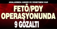 FETÖ operasyonunda 9 gözaltı
