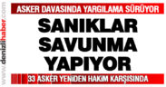 Beraat kararı bozulan 33 askerin yargılamaları sürüyor