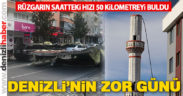 Rüzgarın saatteki hızı 50 kilometreyi geçti